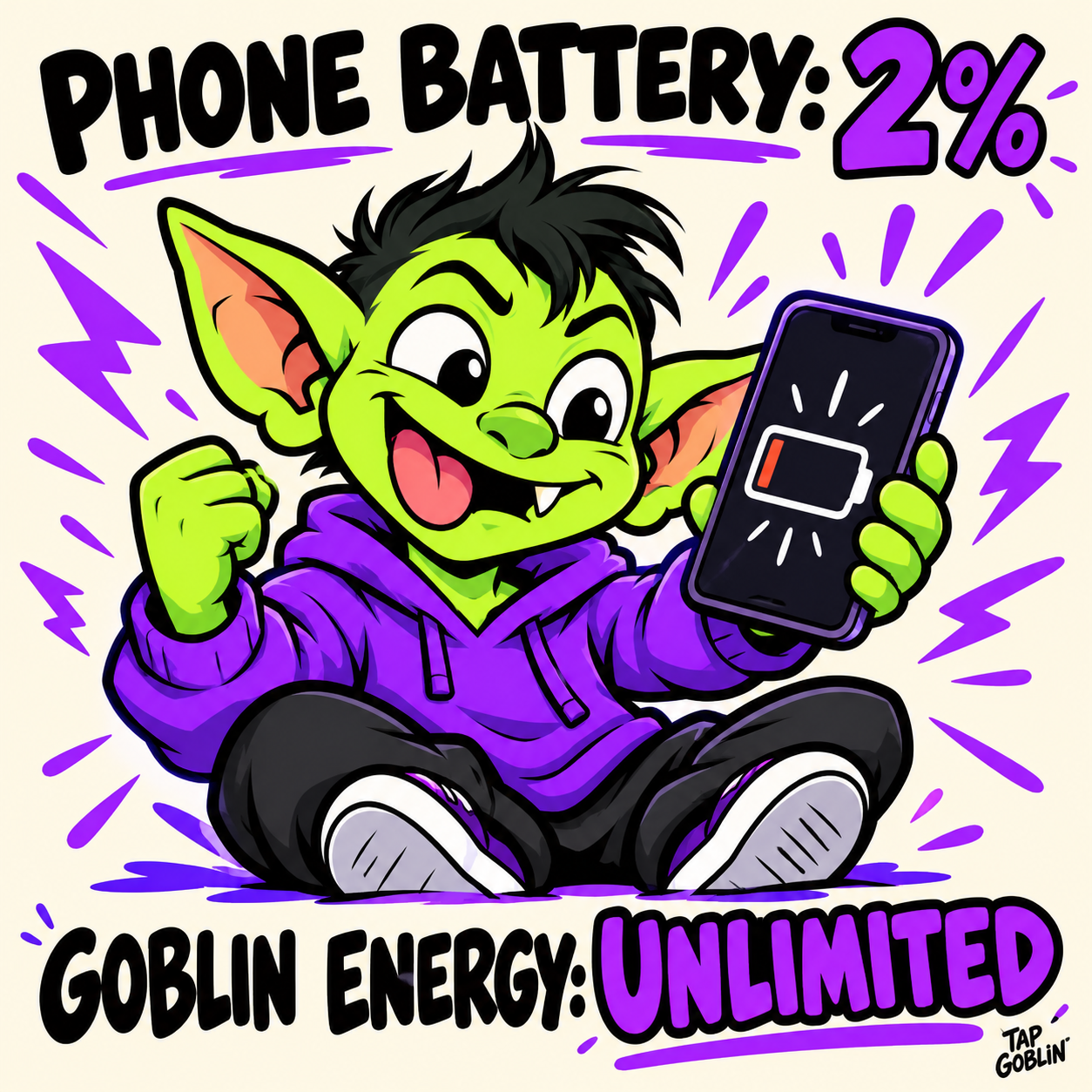 Tap Goblin meme: Phone battery: 2%. Goblin energy: unlimited.